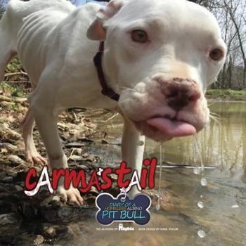 Paperback Carma's Tail: Diary of a Homeless Albino Pit Bull Book