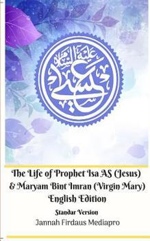 Paperback The Life of Prophet Isa AS (Jesus) and Maryam Bint Imran (Virgin Mary) English Edition Standar Version Book