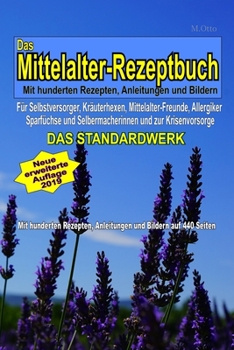 Paperback Das Mittelalter-Rezeptbuch - DAS STANDARDWERK - Mit hunderten Rezepten, Anleitungen und Bildern: F?r Mittelalter-Freunde, Selbstversorger, Kr?uterhexe [German] Book