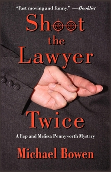 Shoot the Lawyer Twice (Rep and Melissa Pennyworth Mystery, Book 4) - Book #4 of the Rep and Melissa Pennyworth