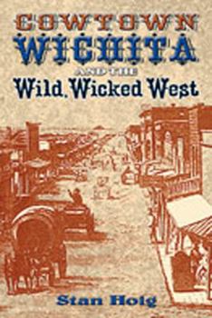 Paperback Cowtown Wichita and the Wild, Wicked West Book