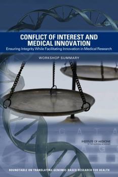 Conflict of Interest and Medical Innovation: Ensuring Integrity While Facilitating Innovation in Medical Research: Workshop Summary