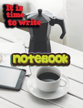Paperback Notebook: it is time to write 10 Notebook; Lined Notebook Journal, Ruled notebook college - 120 Pages - Large (8.5 x 11 inches) Book