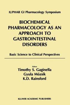 Paperback Biochemical Pharmacology as an Approach to Gastrointestinal Disorders: Basic Science to Clinical Perspectives (1996) Book