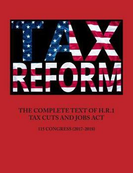 Paperback The Complete Text of H.R.1 - Tax Cuts and Jobs ACT Book