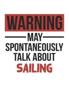 Paperback Warning May Spontaneously Talk About SAILING Notebook SAILING Lovers OBSESSION Notebook A beautiful: Lined Notebook / Journal Gift,, 120 Pages, 6 x 9 Book