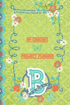 My Crochet Project Planner B: The Best Crochet Planner to Log Your Progress  - Great Crochet Planner - Family Crochet Project Log