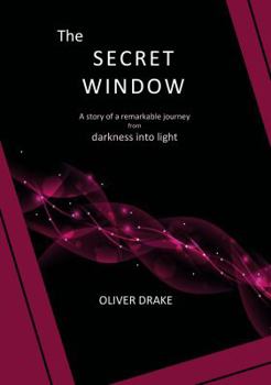 Paperback The Secret Window: A story of a remarkable journey from darkness into light Book