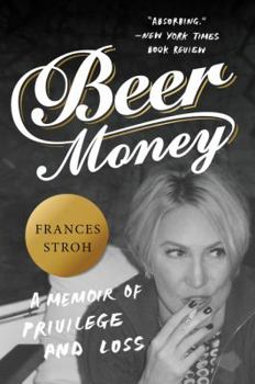 Paperback Beer Money: A Memoir of Privilege and Loss Book