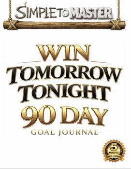 Paperback WIN TOMORROW TONIGHT: 90-Day Goal Setting and Daily Planning Journal for Achieving Big Goals Without Burnout (Simple To Master) Book