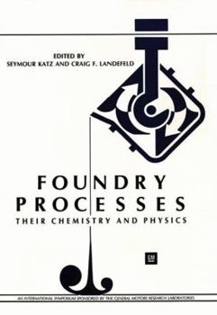 Paperback Foundry Processes: Their Chemistry and Physics Book