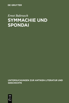 Hardcover Symmachie Und Spondai: Untersuchungen Zum Griechischen Völkerrecht Der Archaischen Und Klassischen Zeit (8.-5. Jahrhundert V. Chr.) [German] Book