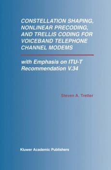 Hardcover Constellation Shaping, Nonlinear Precoding, and Trellis Coding for Voiceband Telephone Channel Modems: With Emphasis on Itu-T Recommendation V.34 Book