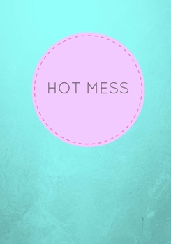 Hot Mess: Lined Notebook/Journal