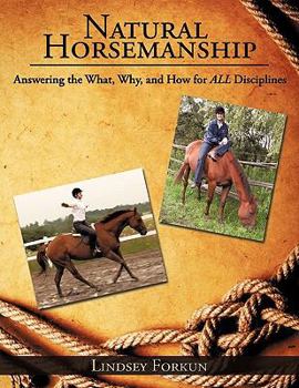 Paperback Natural Horsemanship: Answering the What, Why, and How for ALL Disciplines Book