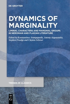 Hardcover Dynamics of Marginality: Liminal Characters and Marginal Groups in Neronian and Flavian Literature Book