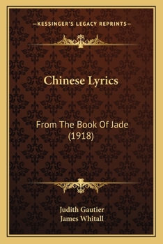 Paperback Chinese Lyrics: From The Book Of Jade (1918) Book