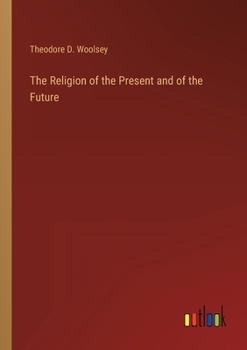 Paperback The Religion of the Present and of the Future Book