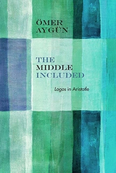 Paperback The Middle Included: Logos in Aristotle Book