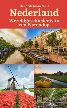 Paperback Nederland: Wereldgeschiedenis in een Notendop [Dutch] Book