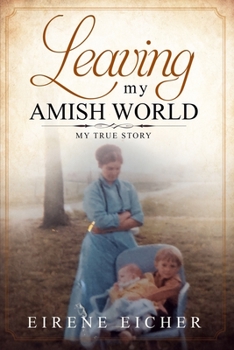 Paperback Leaving My Amish World: My True Story Book