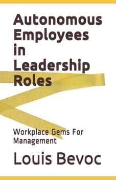 Paperback Autonomous Employees in Leadership Roles: Workplace Gems For Management Book