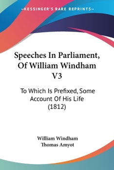 Paperback Speeches In Parliament, Of William Windham V3: To Which Is Prefixed, Some Account Of His Life (1812) Book