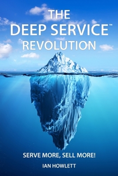 Paperback The Deep Service Revolution: Serve more, sell more! Book