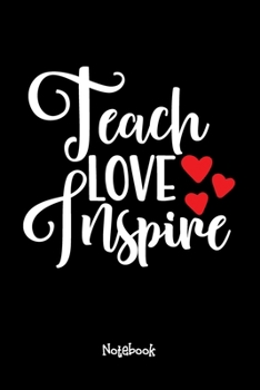 Paperback Teach Love Inspire Journal Black Cover: Teaching Assistant Notebook,6x9 DOT GRID Paper 120 Pages, Teacher Gifts Notebooks & Journals, Great for Teache Book