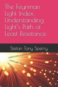 Paperback The Feynman Light Index: Understanding Light's Path of Least Resistance Book