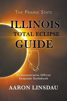 Paperback Illinois Total Eclipse Guide: Commemorative Official Keepsake Guide 2017 Book