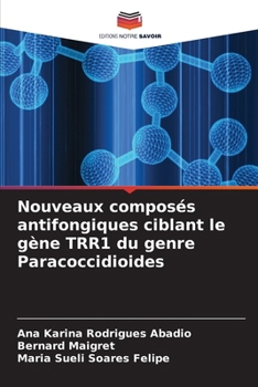 Nouveaux composés antifongiques ciblant le gène TRR1 du genre Paracoccidioides (French Edition)
