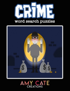 Crime Word Search Puzzles: 100 Puzzles Filled with Criminal, Legal, and Prison Terms for the True Crime, Detective, and Mystery Lover, Great Gift Idea