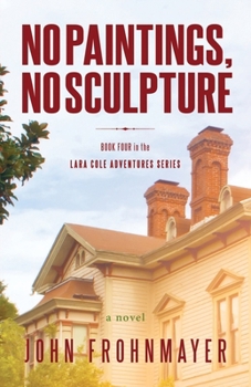 No Paintings, No Sculpture (Lara Cole Adventures)