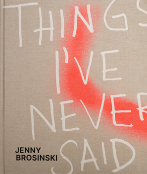 Hardcover Jenny Brosinski: Things I've Never Said [German] Book