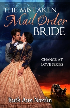 The Mistaken Mail Order Bride - Book #2 of the Chance at Love