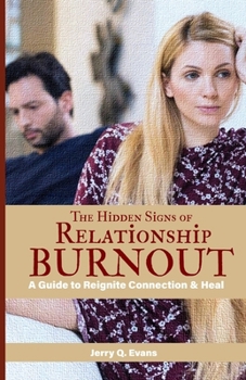 Paperback The Hidden Signs of Relationship Burnout: A Guide to Reignite Connection & Heal Book