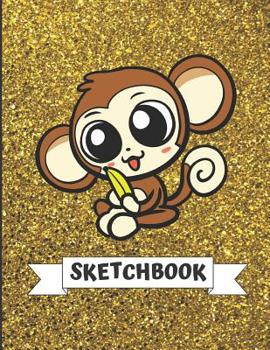 Sketchbook: Cute Monkey with Banana With Gold Glitter Effect Background, Large Blank Sketch Book For Girls and Boys of All Ages. Perfect For Drawing, ... & Crayon Coloring (Kids Drawing Books)