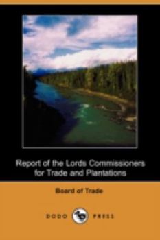 Paperback Report of the Lords Commissioners for Trade and Plantations on the Petition of the Honourable Thomas Walpole and His Associates, for a Grant of Lands Book