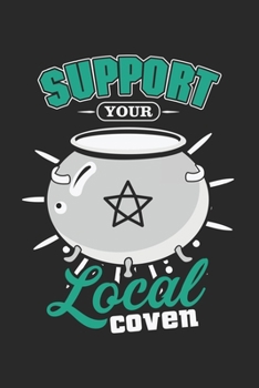 Paperback Support Your Local Coven: Funny Witches Wicca Notebook 6x9 Inches 120 dotted pages for notes, drawings, formulas - Organizer writing book planne Book