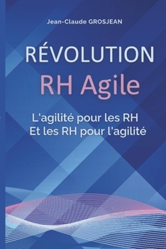 REVOLUTION RH AGILE : L'agilité pour les RH et les RH pour l'agilité (French Edition)