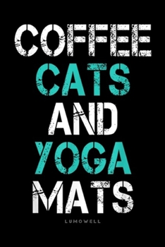 Paperback Coffee Cats and Yoga Mats lumowell: Funny Yoga s Coffee Cats and Yoga Mats Journal/Notebook Blank Lined Ruled 6x9 100 Pages Book