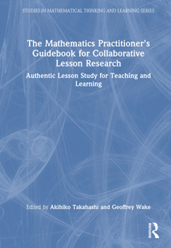 Hardcover The Mathematics Practitioner's Guidebook for Collaborative Lesson Research: Authentic Lesson Study for Teaching and Learning Book
