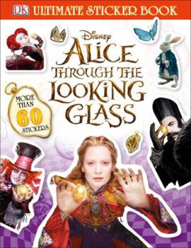 Paperback Ultimate Sticker Book: Alice Through the Looking Glass (Ultimate Sticker Books) Book