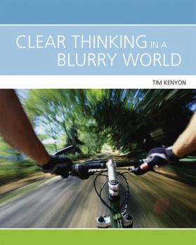 Paperback Clear Thinking in a Blurry World Book