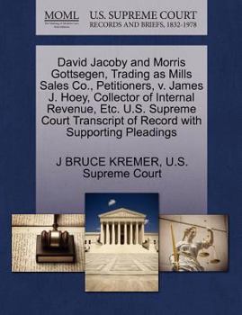 Paperback David Jacoby and Morris Gottsegen, Trading as Mills Sales Co., Petitioners, V. James J. Hoey, Collector of Internal Revenue, Etc. U.S. Supreme Court T Book