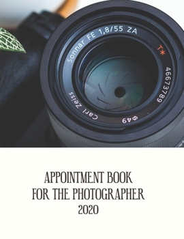 Appointment Diary 2020 For The photographer: 2020 diary, journal for women journal for men, writing journal, journals to write in, appointment diary, planner, organiser