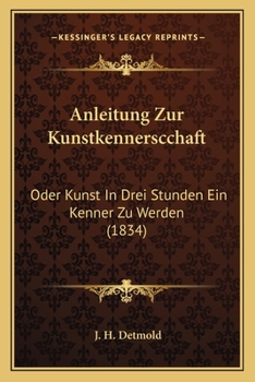 Paperback Anleitung Zur Kunstkennerscchaft: Oder Kunst In Drei Stunden Ein Kenner Zu Werden (1834) [German] Book