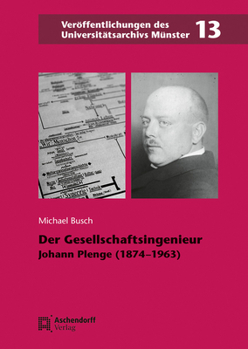 Der Gesellschaftsingenieur Johann Plenge (1874-1963)