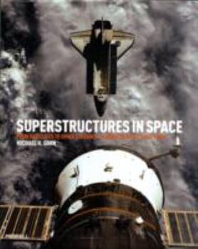Hardcover Superstructures in Space: From Satellites to Space Stations: A Guide to What's Out There Book